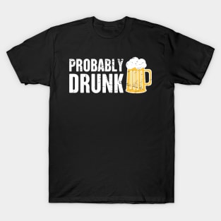 Probably Drunk | Funny Renaissance Festival Design T-Shirt